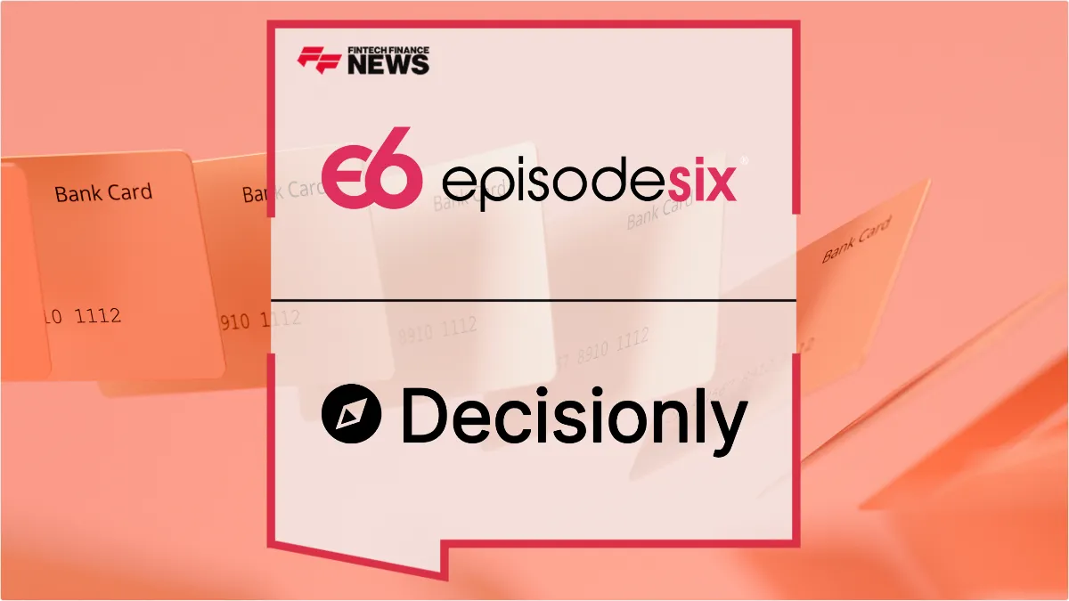 Press Release: Episode Six and Decisionly Partner to Launch AI-Powered Dispute Automation for Card Issuers | Featured Image by FF News