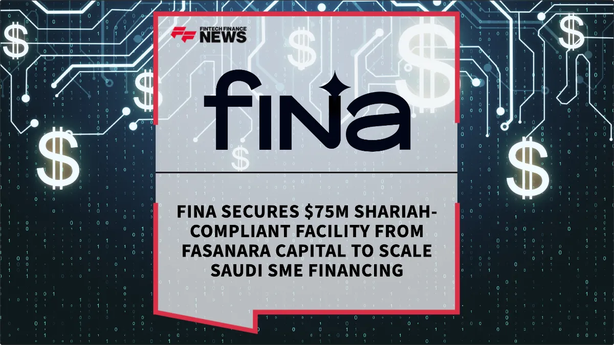 Press Release: Fina Secures $75M Shariah-Compliant Facility from Fasanara Capital to Scale Saudi SME Financing | Featured Image by FF News