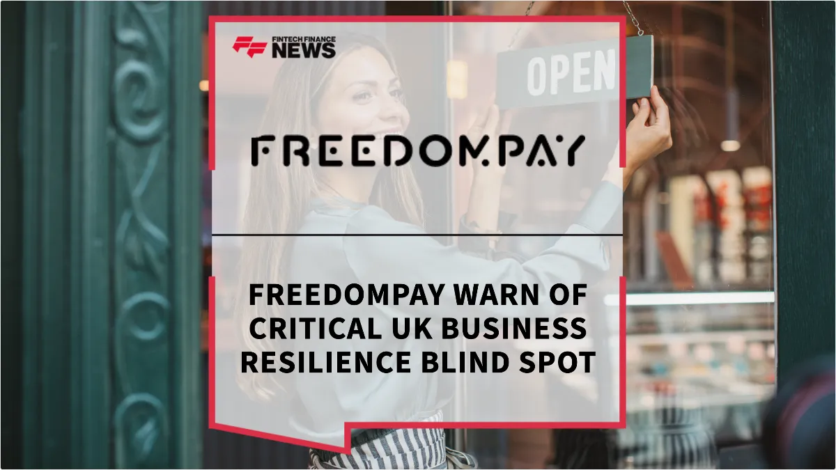 Press Release: FreedomPay Warn of Critical UK Business Resilience Blind Spot | Featured Image by FF News