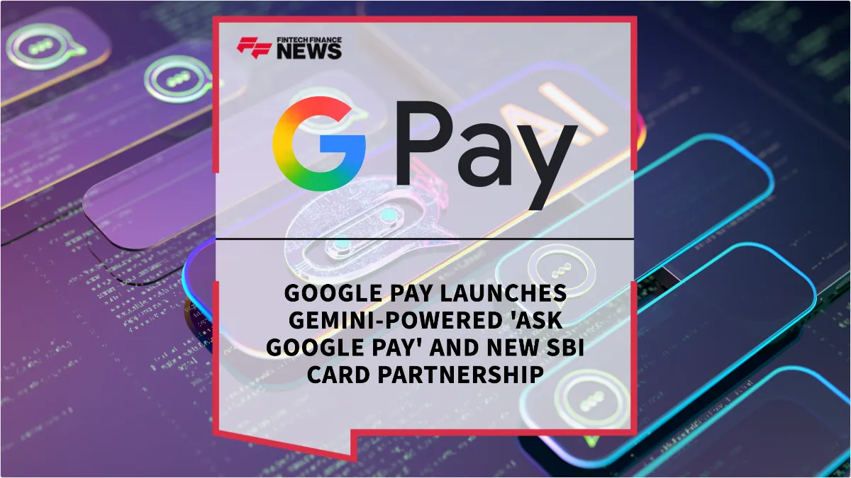 Press Release: Google Pay Launches Gemini-Powered 'Ask Google Pay' and New SBI Card Partnership | Featured Image by FF News