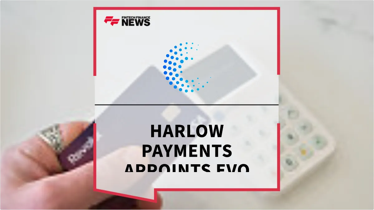 Press Release: Harlow Payments Appoints EVO Payments Founder Ray Sidhom as Executive Chairman | Featured Image by FF News