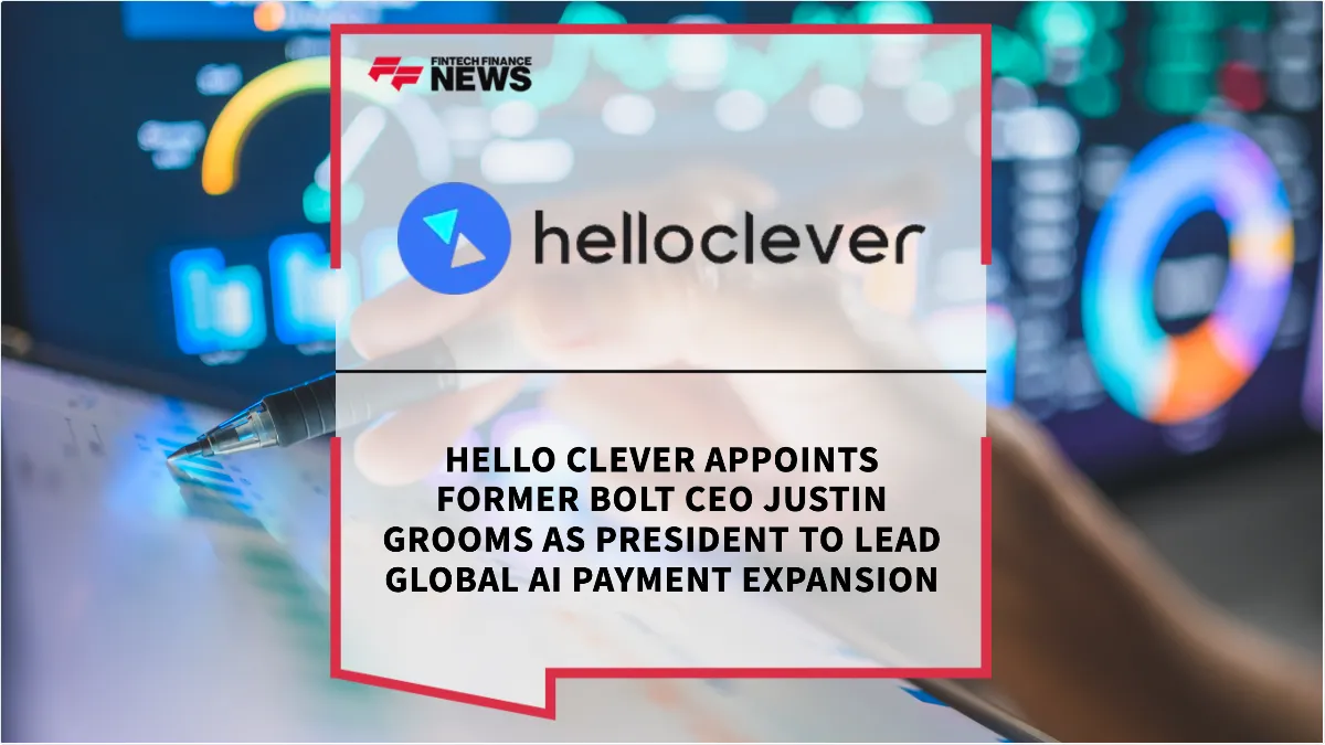 Press Release: Hello Clever Appoints Former Bolt CEO Justin Grooms as President to Lead Global AI Payment Expansion | Featured Image by FF News