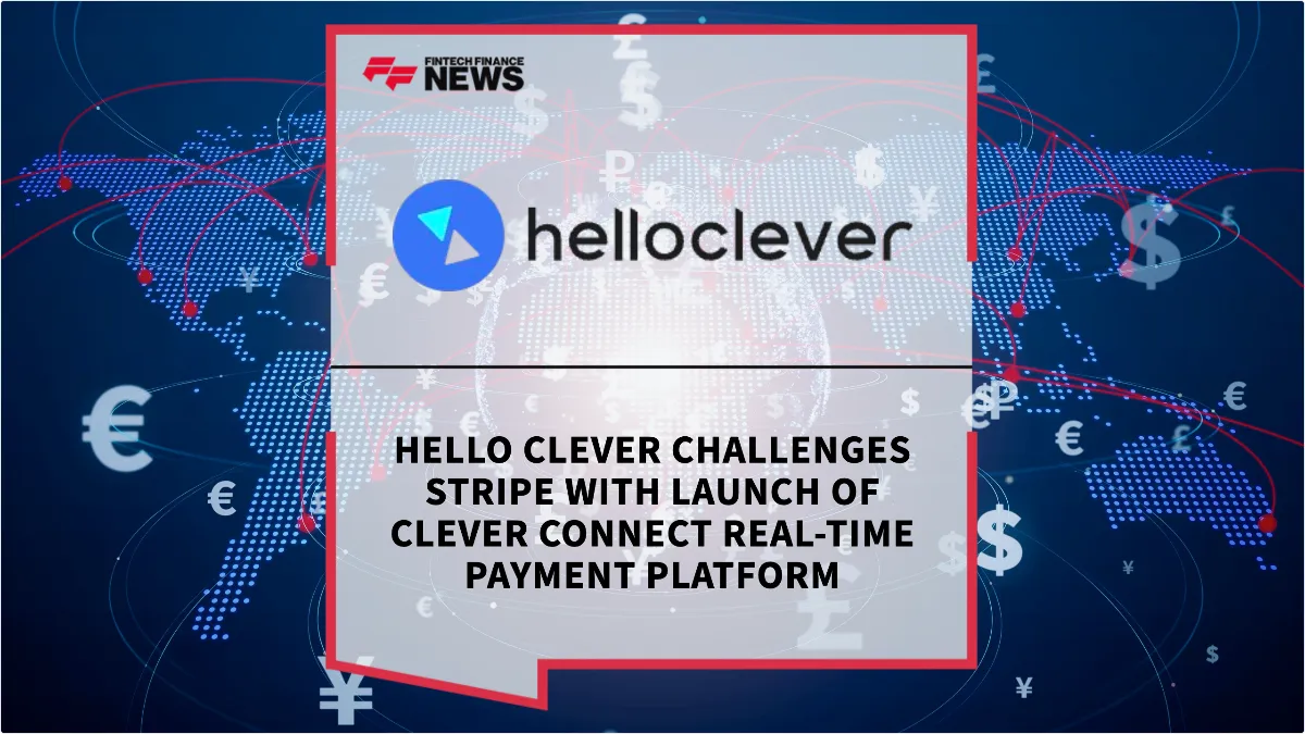 Press Release: Hello Clever Challenges Stripe with Launch of Clever Connect Real-Time Payment Platform | Featured Image by FF News