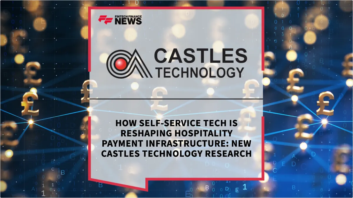 Press Release: How Self-Service Tech is Reshaping Hospitality Payment Infrastructure: New Castles Technology Research | Featured Image by FF News