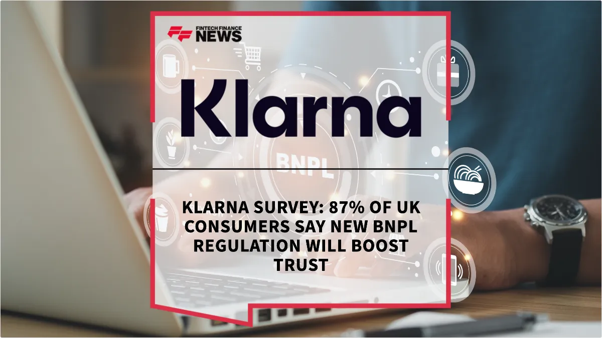 Press Release: Klarna Survey: 87% of UK Consumers Say New BNPL Regulation Will Boost Trust | Featured Image by FF News