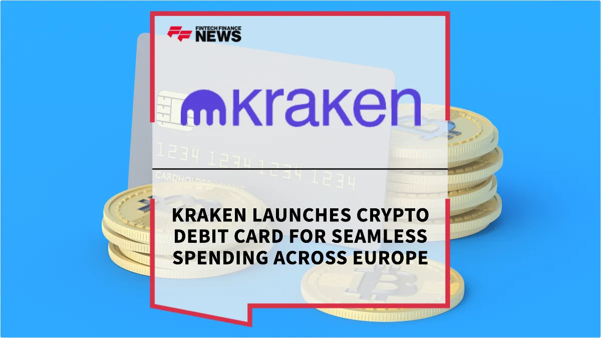 Press Release: Kraken Launches Crypto Debit Card for Seamless Spending Across Europe | Featured Image by FF News