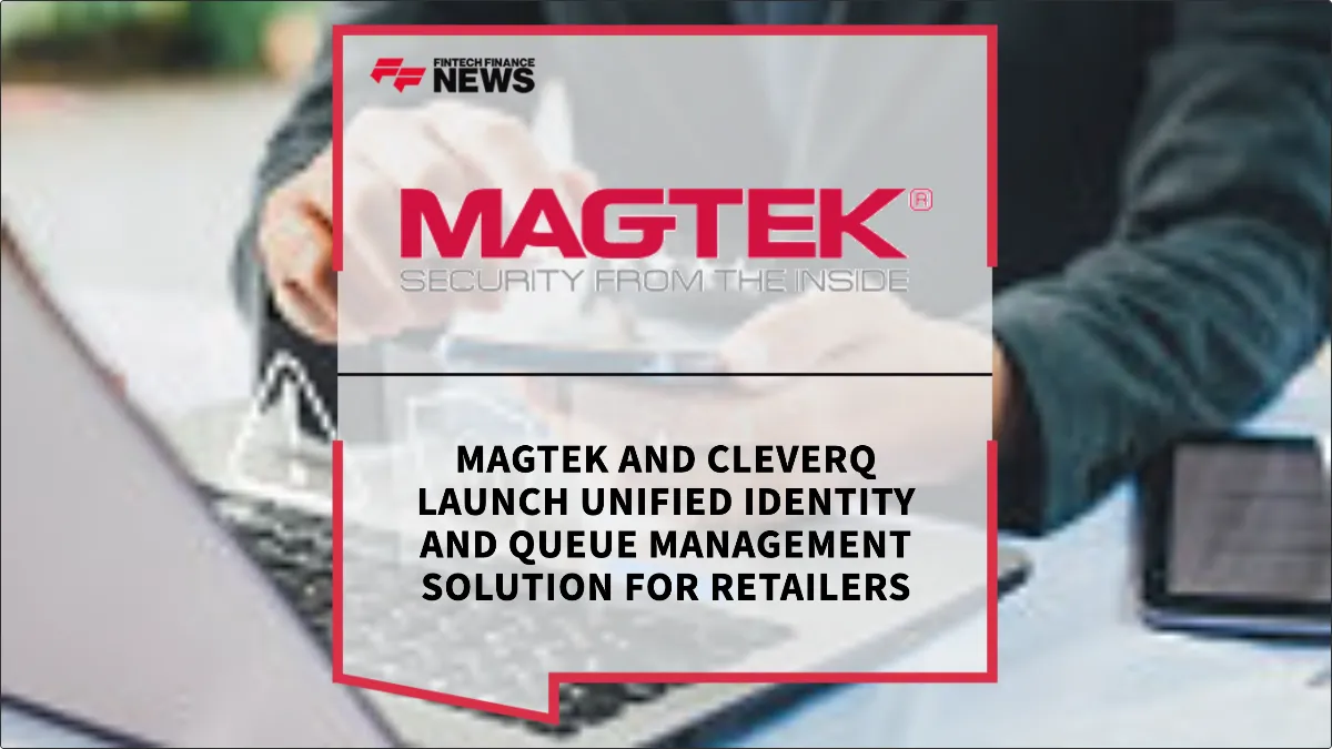 Press Release: MagTek and cleverQ Launch Unified Identity and Queue Management Solution for Retailers | Featured Image by FF News