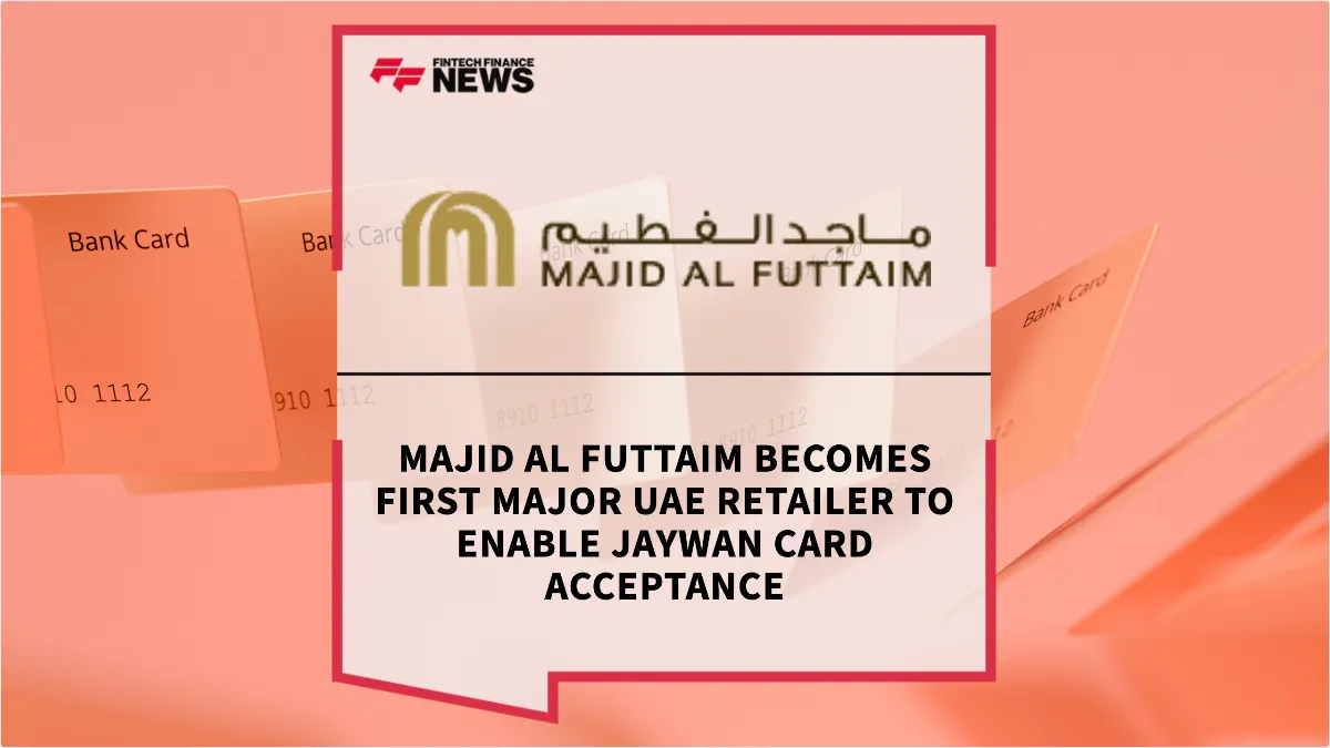 Press Release: Majid Al Futtaim Becomes First Major UAE Retailer to Enable Jaywan Card Acceptance | Featured Image by FF News