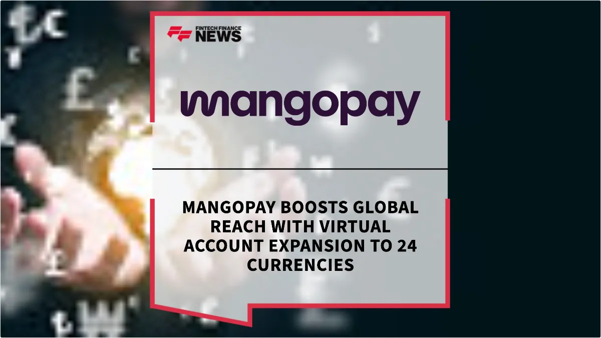 Press Release: Mangopay Boosts Global Reach with Virtual Account Expansion to 24 Currencies | Featured Image by FF News