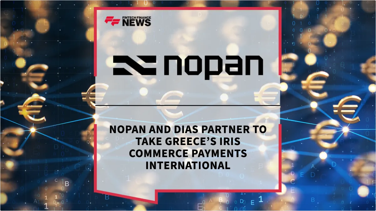 Press Release: Nopan and DIAS Partner to Take Greece’s IRIS Commerce Payments International | Featured Image by FF News