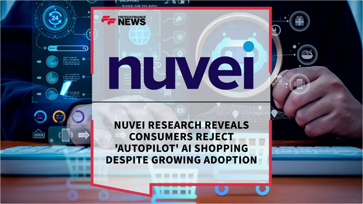 Press Release: Nuvei Research Reveals Consumers Reject 'Autopilot' AI Shopping Despite Growing Adoption | Featured Image by FF News