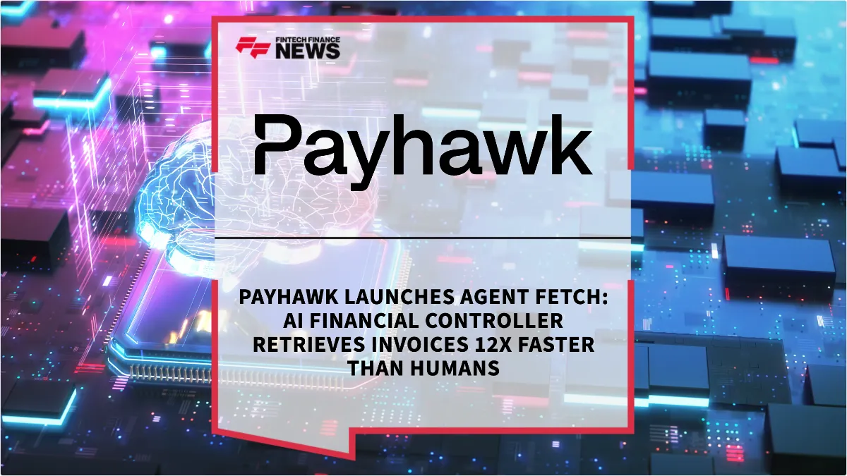 Press Release: Payhawk Launches Agent Fetch: AI Financial Controller Retrieves Invoices 12x Faster Than Humans | Featured Image by FF News