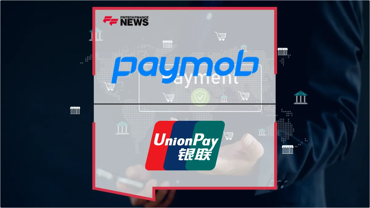 Press Release: Paymob and UnionPay Partner to Scale Digital Payment Acceptance for Egyptian Merchants | Featured Image by FF News