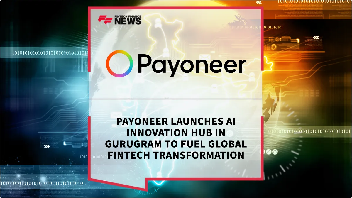 Press Release: Payoneer Launches AI Innovation Hub in Gurugram to Fuel Global Fintech Transformation | Featured Image by FF News