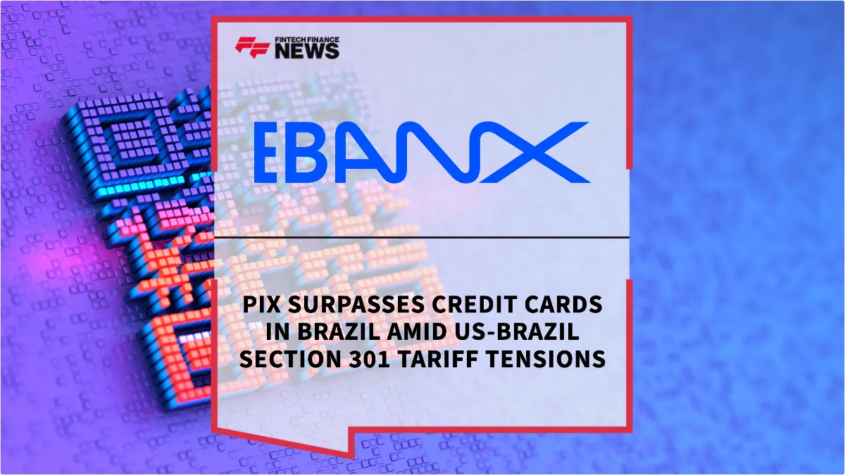 Press Release: Pix Surpasses Credit Cards in Brazil Amid US-Brazil Section 301 Tariff Tensions | Featured Image by FF News