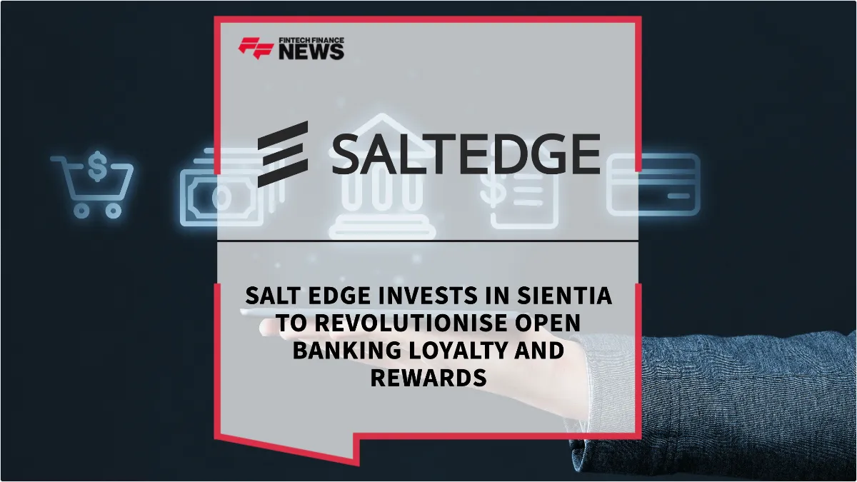 Press Release: Salt Edge Invests in Sientia to Revolutionise Open Banking Loyalty and Rewards | Featured Image by FF News