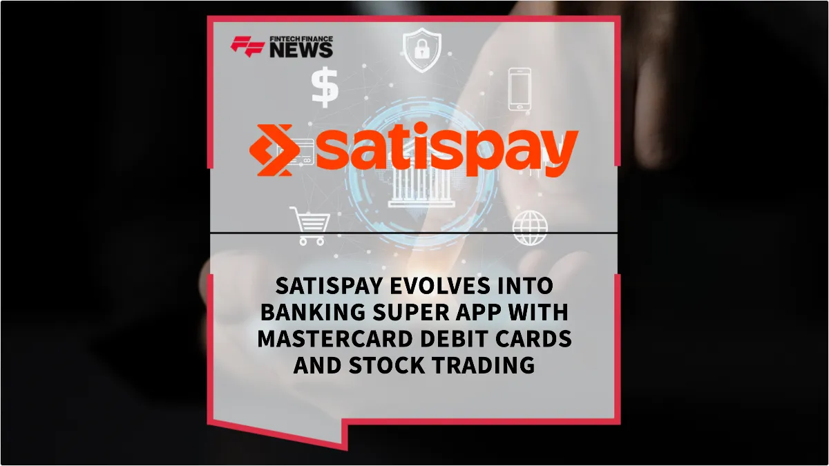 Press Release: Satispay Evolves into Banking Super App with Mastercard Debit Cards and Stock Trading | Featured Image by FF News
