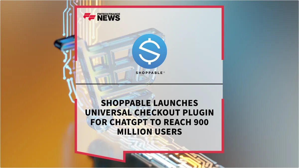 Press Release: Shoppable Launches Universal Checkout Plugin for ChatGPT to Reach 900 Million Users | Featured Image by FF News