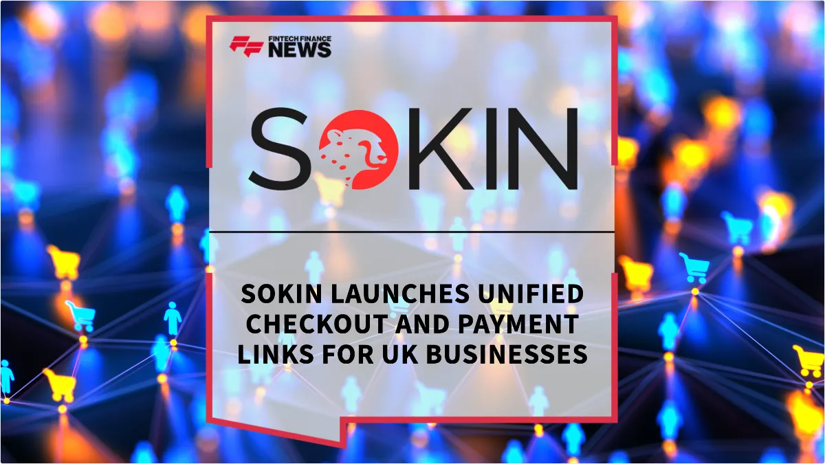 Press Release: Sokin Launches Unified Checkout and Payment Links for UK Businesses | Featured Image by FF News