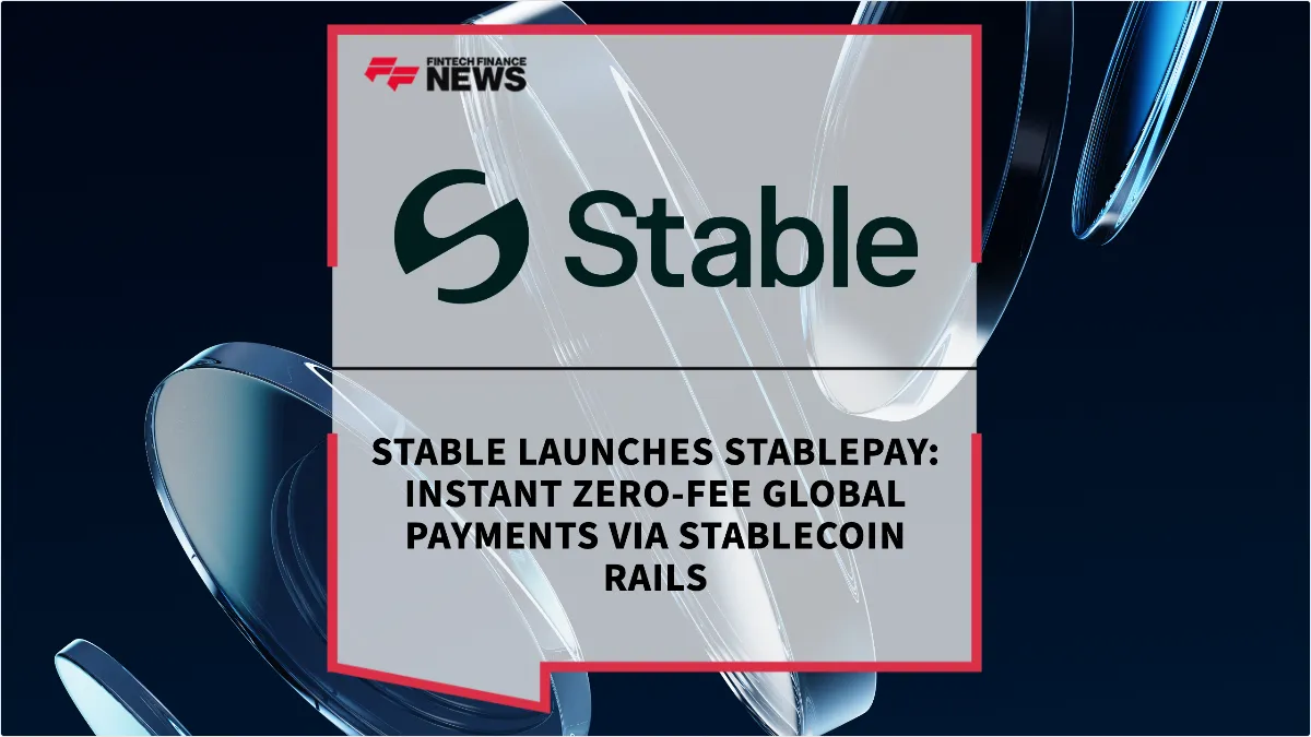 Press Release: Stable Launches StablePay: Instant Zero-Fee Global Payments via Stablecoin Rails | Featured Image by FF News