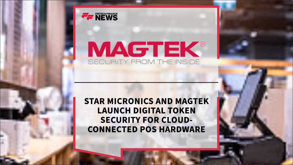 Press Release: Star Micronics and MagTek Launch Digital Token Security for Cloud-Connected POS Hardware | Featured Image by FF News