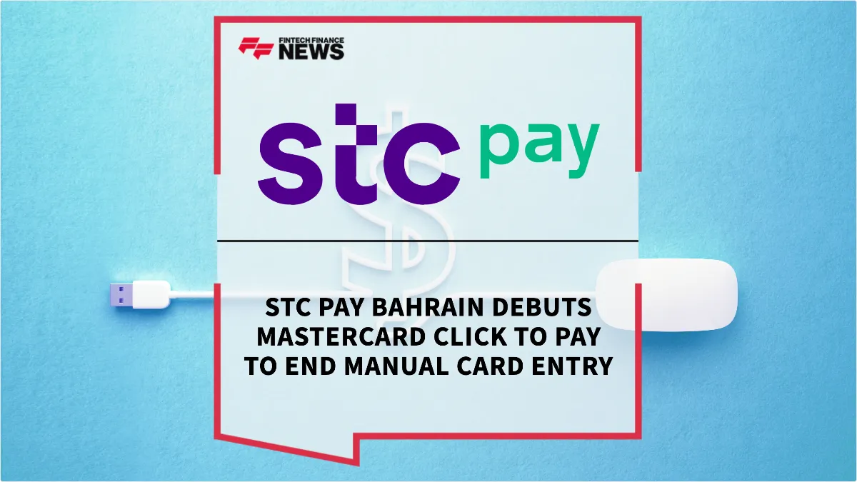 Press Release: stc pay Bahrain Debuts Mastercard Click to Pay to End Manual Card Entry | Featured Image by FF News