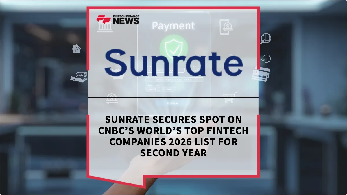 Press Release: Sunrate Secures Spot on CNBC’s World’s Top Fintech Companies 2026 List for Second Year | Featured Image by FF News
