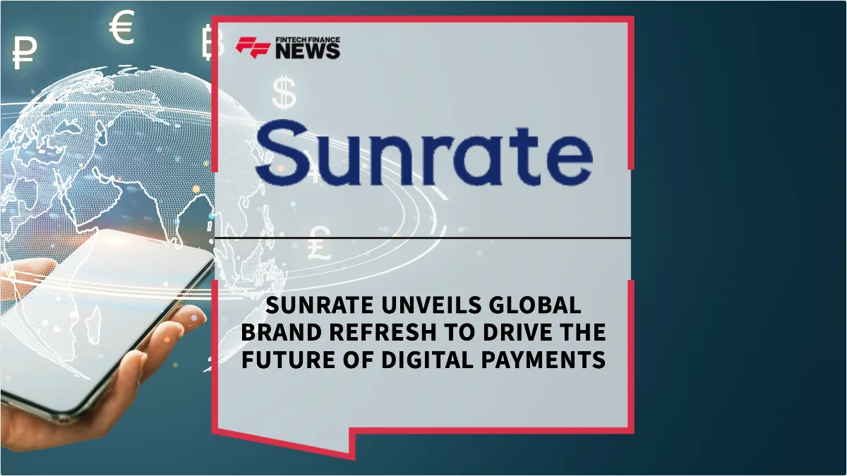 Press Release: Sunrate Unveils Global Brand Refresh to Drive the Future of Digital Payments | Featured Image by FF News