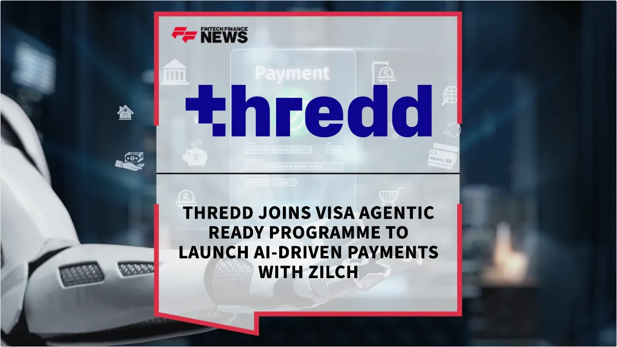 Press Release: Thredd Joins Visa Agentic Ready Programme to Launch AI-Driven Payments with Zilch | Featured Image by FF News