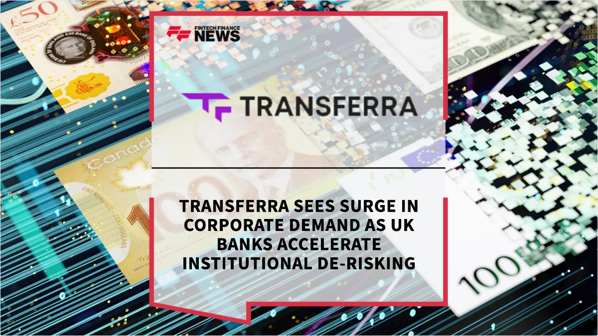 Press Release: Transferra Sees Surge in Corporate Demand as UK Banks Accelerate Institutional De-Risking | Featured Image by FF News