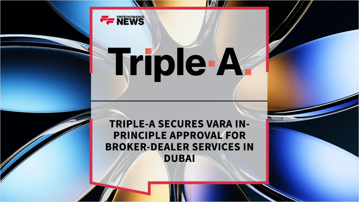 Press Release: Triple-A Secures VARA In-Principle Approval for Broker-Dealer Services in Dubai | Featured Image by FF News