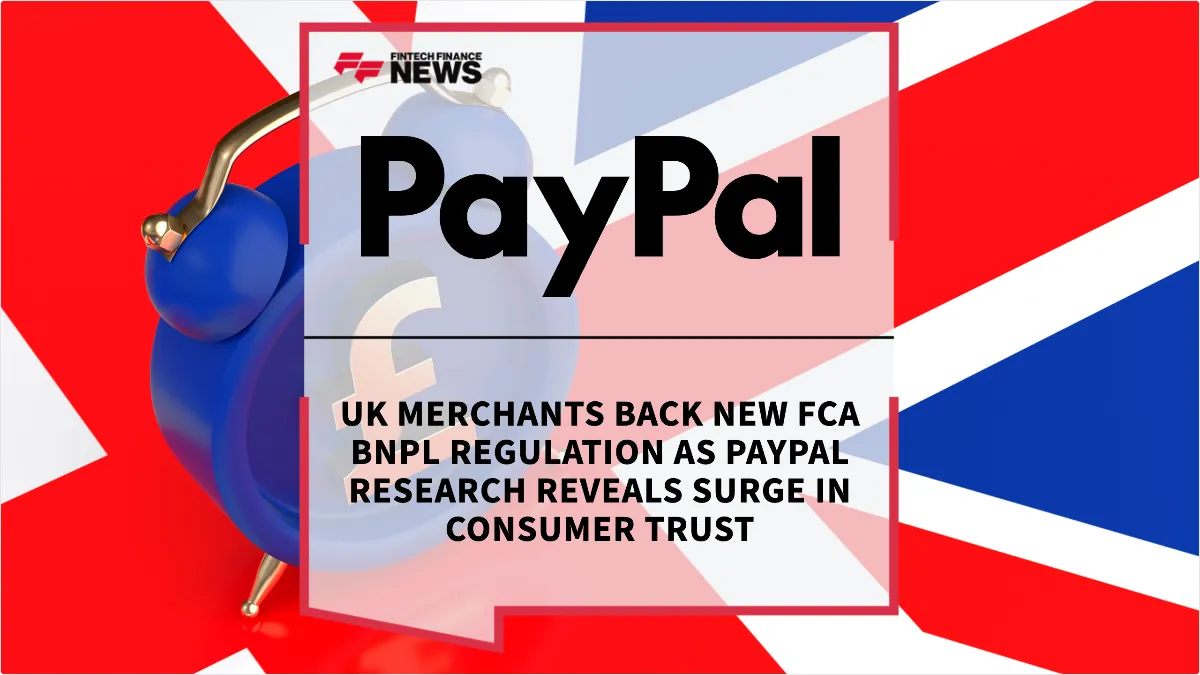 Press Release: UK Merchants Back New FCA BNPL Regulation as PayPal Research Reveals Surge in Consumer Trust | Featured Image by FF News