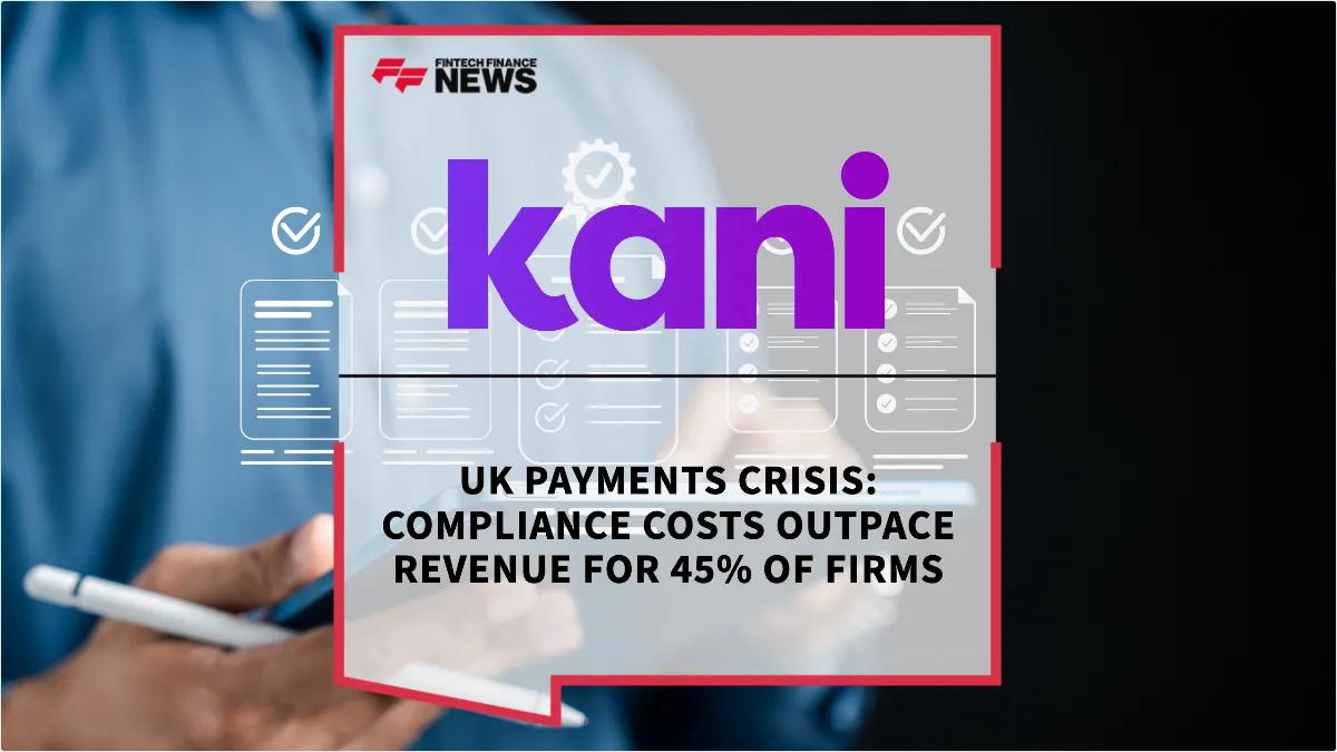 Press Release: UK Payments Crisis: Compliance Costs Outpace Revenue for 45% of Firms | Featured Image by FF News