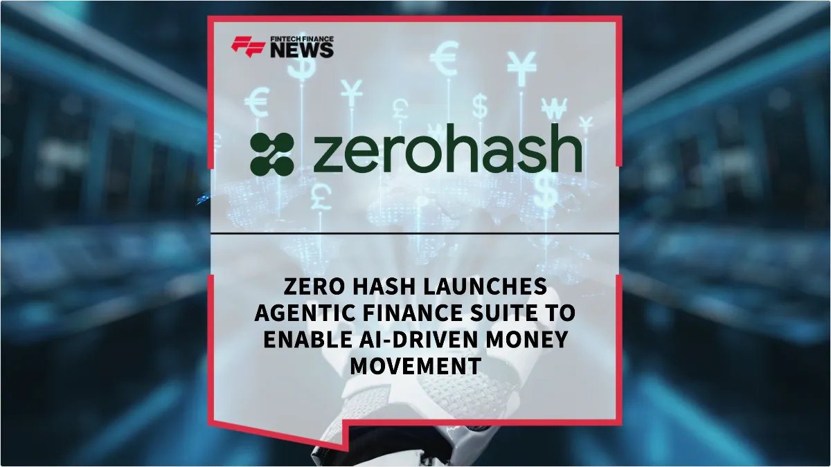 Press Release: Zero Hash Launches Agentic Finance Suite to Enable AI-Driven Money Movement | Featured Image by FF News