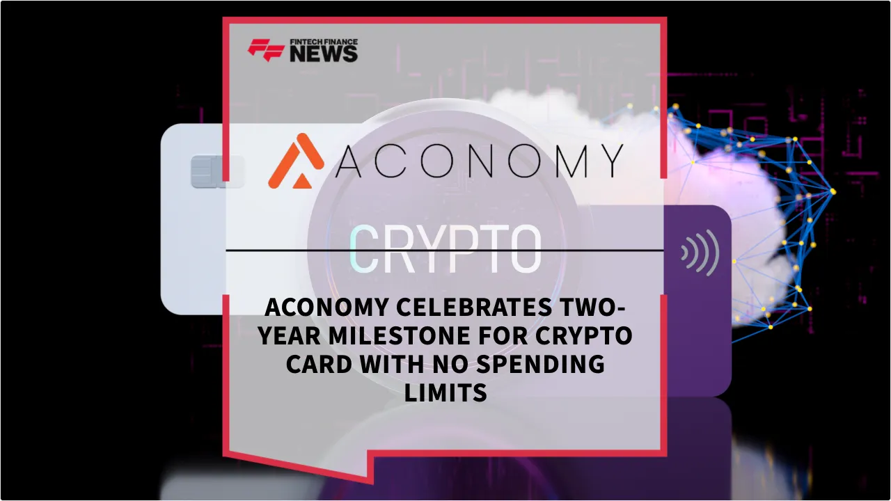 Press Release: Aconomy Celebrates Two-Year Milestone for Crypto Card with No Spending Limits | Featured Image by FF News