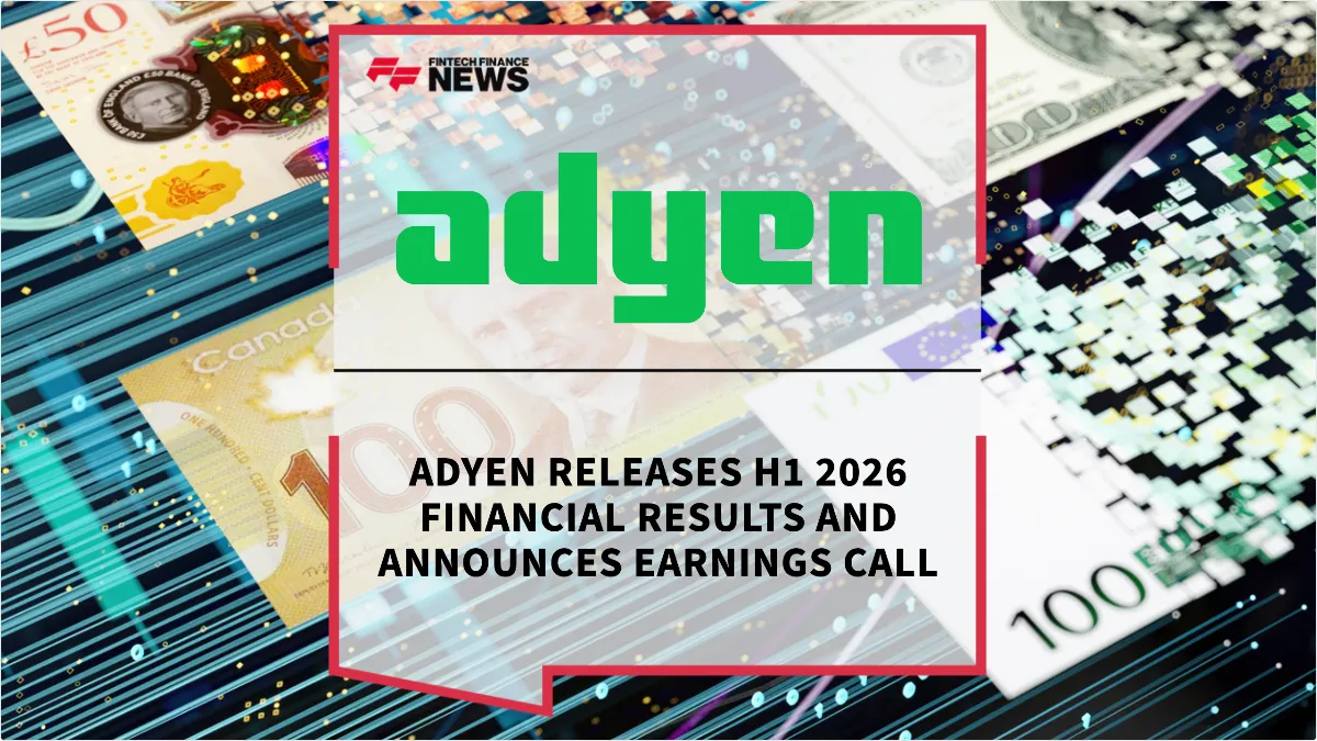 Press Release: Adyen Releases H1 2026 Financial Results and Announces Earnings Call | Featured Image by FF News
