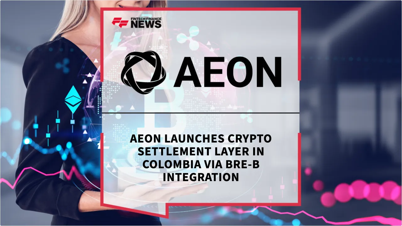 Press Release: AEON Launches Crypto Settlement Layer in Colombia via Bre-B Integration | Featured Image by FF News