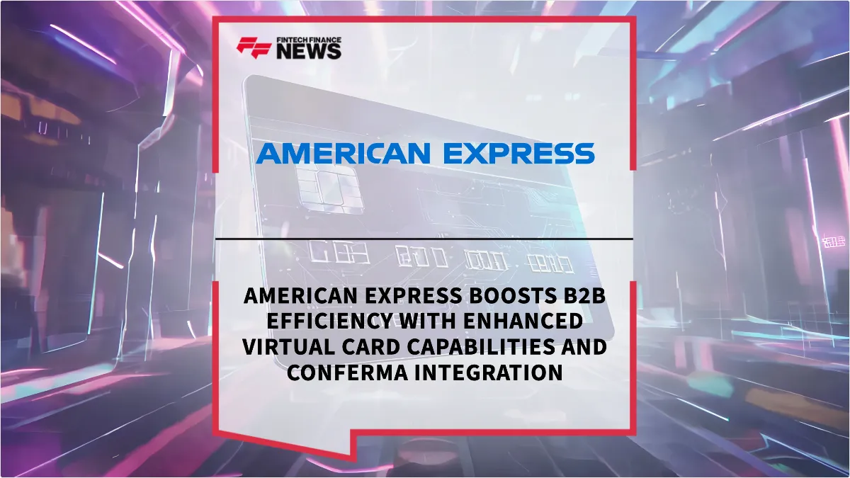 Press Release: American Express Boosts B2B Efficiency with Enhanced Virtual Card Capabilities and Conferma Integration | Featured Image by FF News