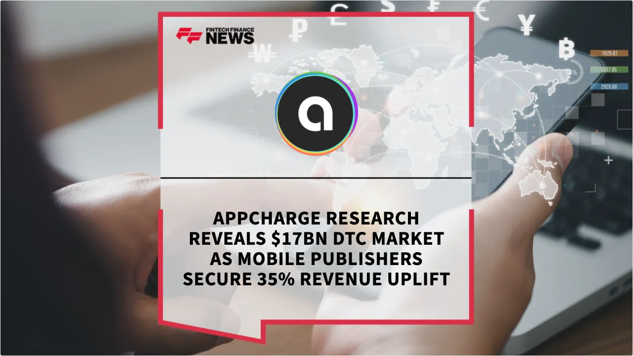 Press Release: Appcharge Research Reveals $17Bn DTC Market as Mobile Publishers Secure 35% Revenue Uplift | Featured Image by FF News