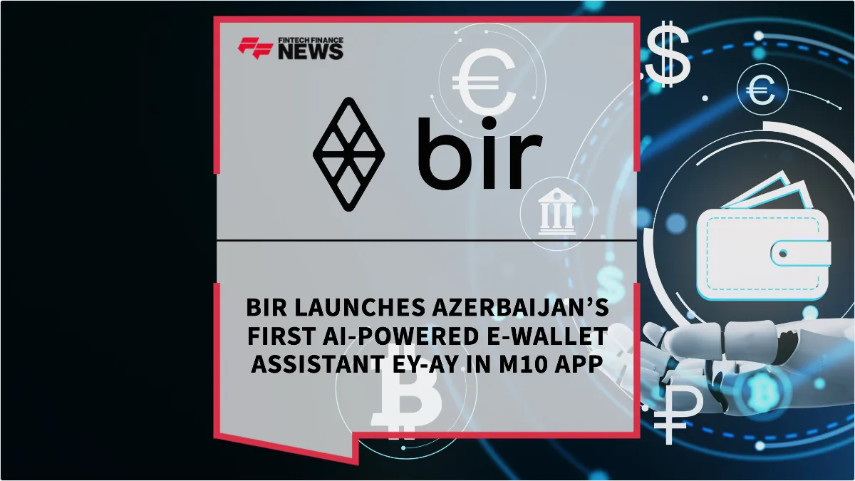 Press Release: Bir Launches Azerbaijan’s First AI-Powered E-Wallet Assistant Ey-ay in m10 App | Featured Image by FF News