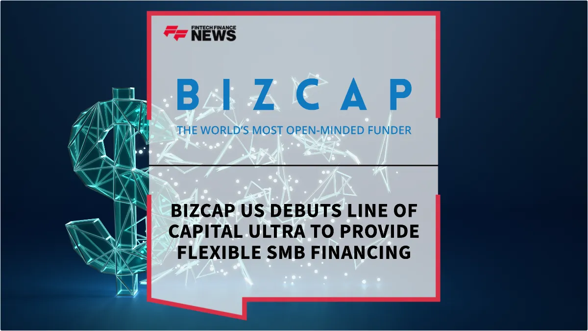 Press Release: Bizcap US Debuts Line of Capital Ultra to Provide Flexible SMB Financing | Featured Image by FF News