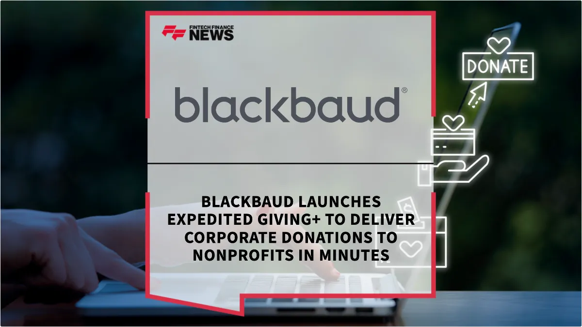 Press Release: Blackbaud Launches Expedited Giving+ to Deliver Corporate Donations to Nonprofits in Minutes | Featured Image by FF News