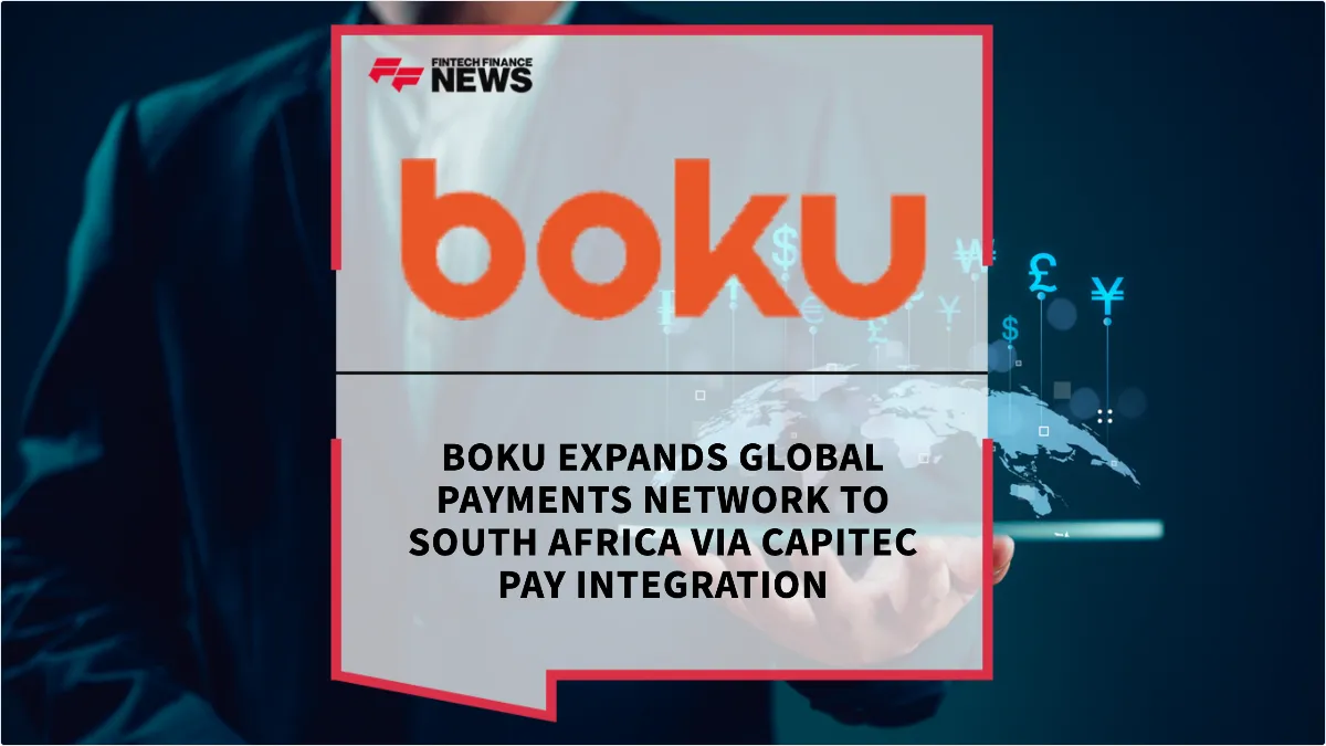 Press Release: Boku Expands Global Payments Network to South Africa via Capitec Pay Integration | Featured Image by FF News