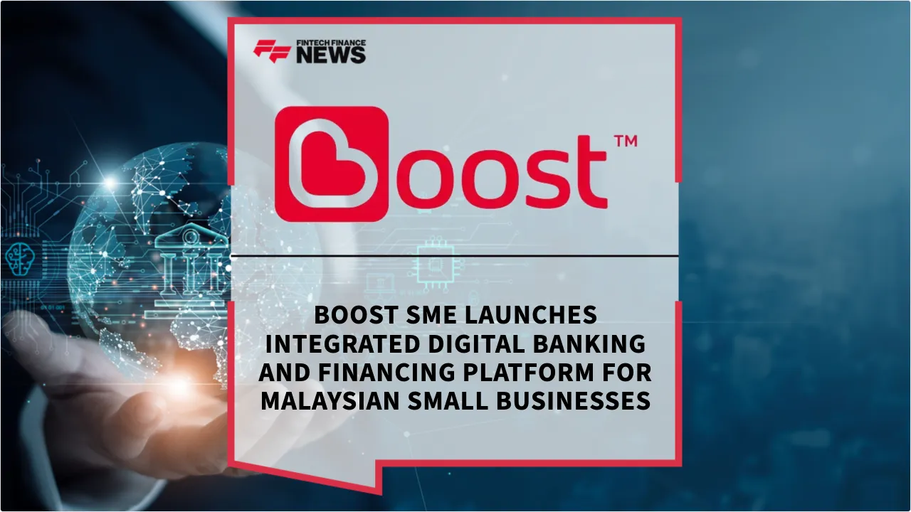 Press Release: Boost SME Launches Integrated Digital Banking and Financing Platform for Malaysian Small Businesses | Featured Image by FF News