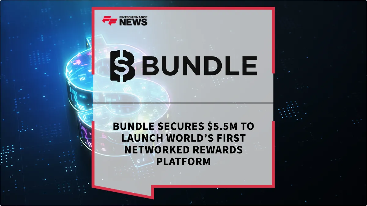 Press Release: Bundle Secures $5.5M to Launch World’s First Networked Rewards Platform | Featured Image by FF News