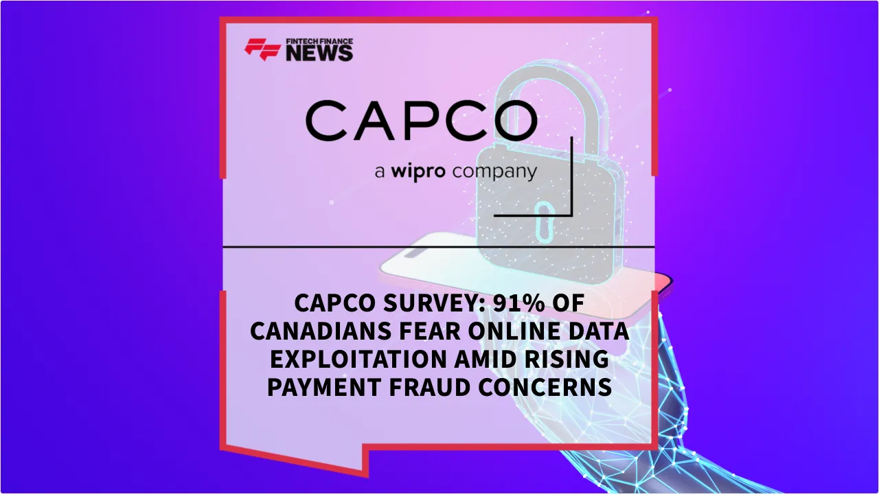 Press Release: Capco Survey: 91% of Canadians Fear Online Data Exploitation Amid Rising Payment Fraud Concerns | Featured Image by FF News