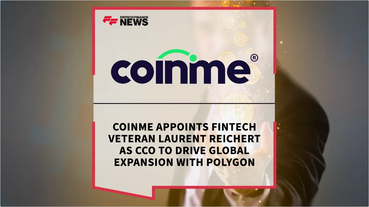 Press Release: Coinme Appoints Fintech Veteran Laurent Reichert as CCO to Drive Global Expansion with Polygon | Featured Image by FF News