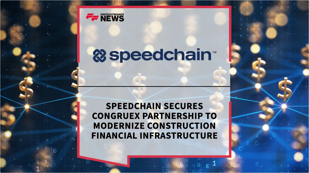 Press Release: Speedchain Secures Congruex Partnership to Modernize Construction Financial Infrastructure | Featured Image by FF News