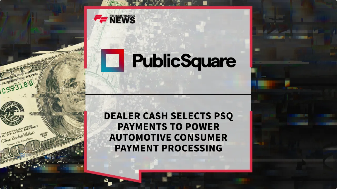 Press Release: Dealer Cash Selects PSQ Payments to Power Automotive Consumer Payment Processing | Featured Image by FF News
