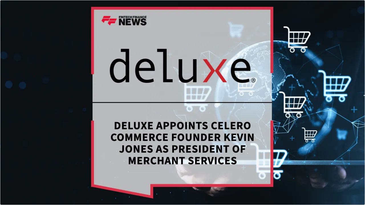 Press Release: Deluxe Appoints Celero Commerce Founder Kevin Jones as President of Merchant Services | Featured Image by FF News